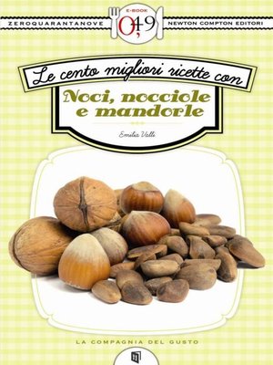 cover image of Le cento migliori ricette con noci, nocciole e mandorle